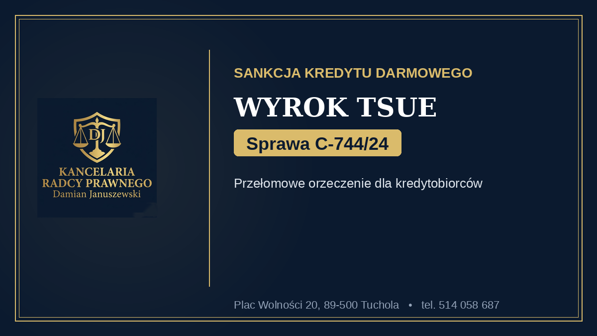 Read more about the article Sankcja kredytu darmowego: przełomowy Wyrok TSUE C-744/24 – Zakaz Pobierania Odsetek od Kredytowanych Kosztów